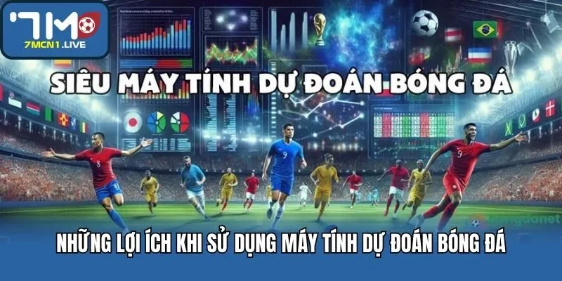 Những lợi ích khi sử dụng máy tính dự đoán bóng đá