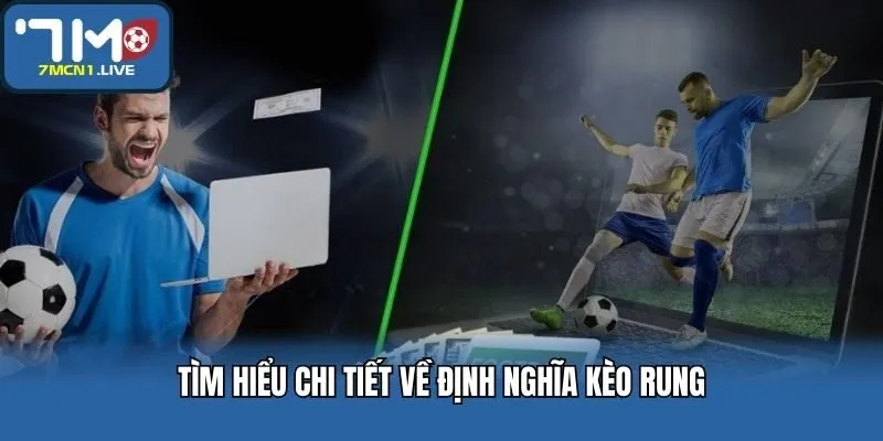 Tìm hiểu chi tiết về định nghĩa kèo rung